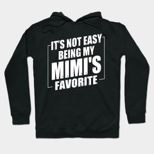 It's Not Easy Being My Mimi's Favorite Hoodie